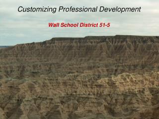 Customizing Professional Development Wall School District 51-5