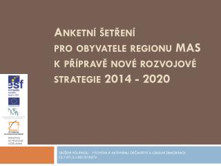 Anketní šetření pro obyvatele regionu MAS k přípravě nové rozvojové strategie 2014 - 2020