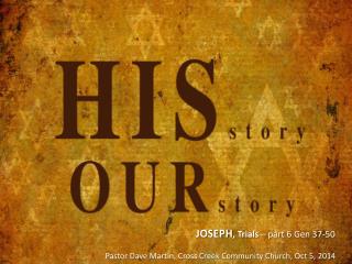 JOSEPH , Trials – part 6 Gen 37-50