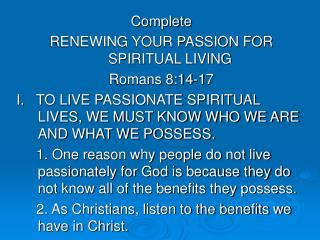 Complete RENEWING YOUR PASSION FOR SPIRITUAL LIVING Romans 8:14-17