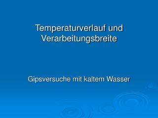 Temperaturverlauf und Verarbeitungsbreite