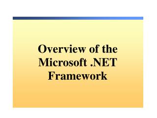 Overview of the Microsoft .NET Framework