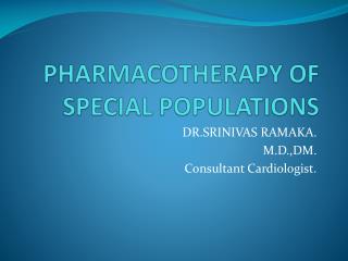 PHARMACOTHERAPY OF SPECIAL POPULATIONS