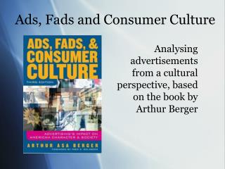 Ads, Fads and Consumer Culture