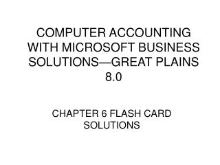 COMPUTER ACCOUNTING WITH MICROSOFT BUSINESS SOLUTIONS—GREAT PLAINS 8.0