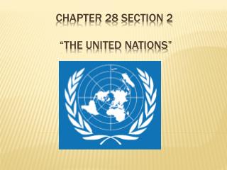 Chapter 28 Section 2 “the united nations”