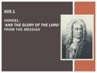 AOS 1 HANDEL : ‘And the Glory of the Lord’ from The Messiah