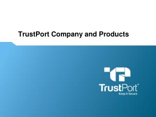 TrustPort Company and Products