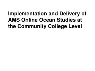 Implementation and Delivery of AMS Online Ocean Studies at the Community College Level