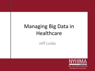 Managing Big Data in Healthcare