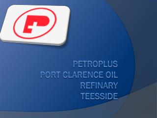 Petroplus Port Clarence Oil Refinary Teesside
