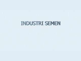 INDUSTRI SEMEN