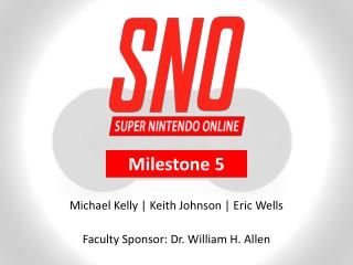 Michael Kelly | Keith Johnson | Eric Wells Faculty Sponsor: Dr. William H. Allen