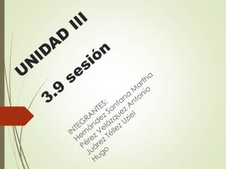 UNIDAD III 3.9 sesión