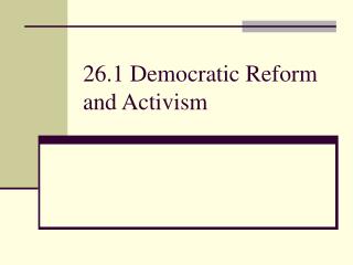 26.1 Democratic Reform and Activism