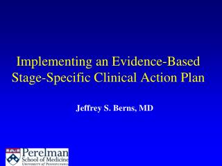 Implementing an Evidence-Based Stage-Specific Clinical Action Plan