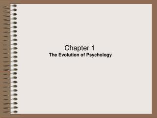 Chapter 1 The Evolution of Psychology