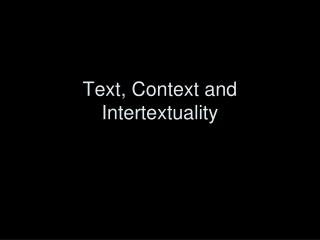 Text, Context and Intertextuality