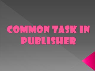 Common task in publisher