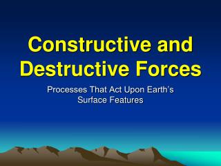 Constructive and Destructive Forces