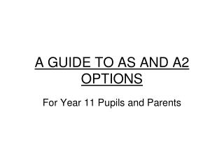 A GUIDE TO AS AND A2 OPTIONS