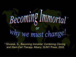 Becoming Immortal