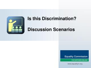 Is this Discrimination? Discussion Scenarios