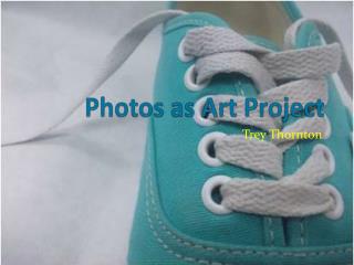 Photos as Art Project