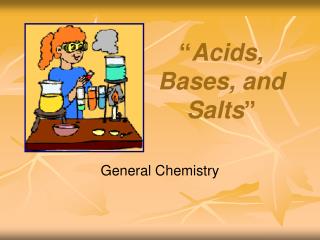 “ Acids, Bases, and Salts ”