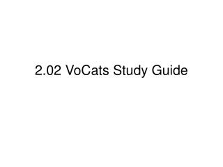 2.02 VoCats Study Guide