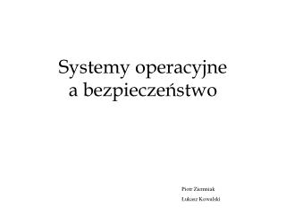 Systemy operacyjne a bezpieczeństwo