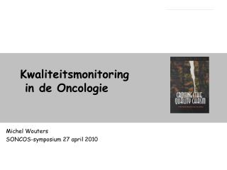 Kwaliteitsmonitoring 	in de Oncologie