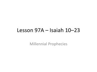 Lesson 97A – Isaiah 10–23