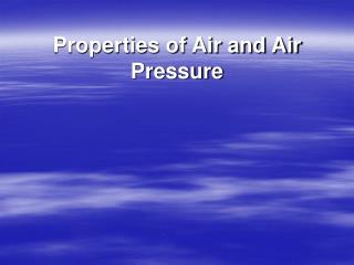 Properties of Air and Air Pressure