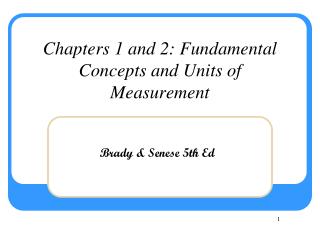 Chapters 1 and 2: Fundamental Concepts and Units of Measurement