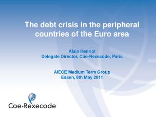 The debt crisis in the peripheral countries of the Euro area Alain Henriot