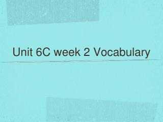 Unit 6C week 2 Vocabulary