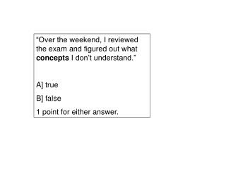 “Over the weekend, I reviewed the exam and figured out what concepts I don’t understand.”