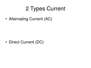 2 Types Current