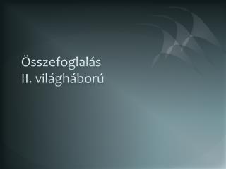 Összefoglalás II. világháború