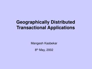 Geographically Distributed Transactional Applications