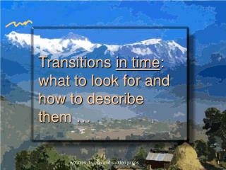 Transitions in time : what to look for and how to describe them …