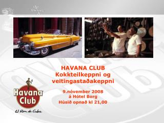 HAVANA CLUB Kokkteilkeppni og veitingastaðakeppni 9.nóvember 2008 á Hótel Borg
