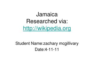 Jamaica Researched via: wikipedia