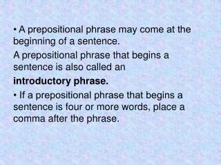 • A prepositional phrase may come at the beginning of a sentence.