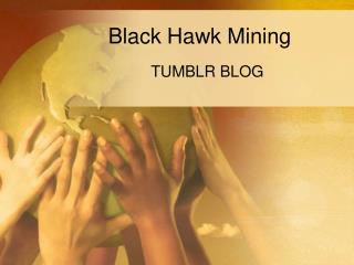 Black Hawk Mining - Tumblr Blog