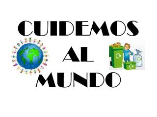 CUIDEMOS AL MUNDO