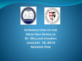 Introduction to the Dead Sea Scrolls St. William Church January 16, 2013 Session One