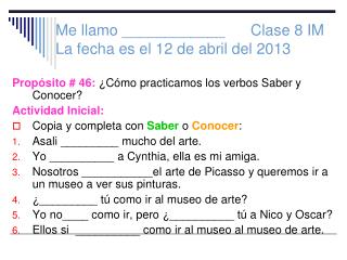 Me llamo ____________ Clase 8 IM La fecha es el 12 de abril del 2013