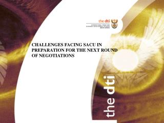 CHALLENGES FACING SACU IN PREPARATION FOR THE NEXT ROUND OF NEGOTIATIONS